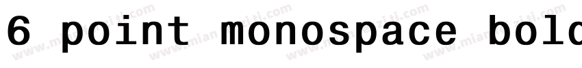 6 point monospace bold字体转换